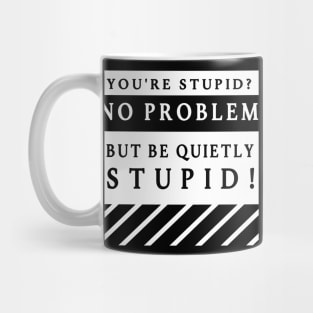 Quitly Stupid Mug